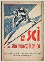 Lo sci e la sua nuova tecnica con 40 fotografie fuori testo per itinerari di alta montagna. 