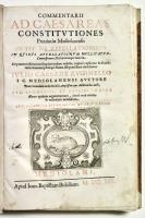 Commentarii ad caesareas constitutiones provinciae Mediolanensis in tit. de appelationibus in quibus appellationum nullitatum, commissionum, rescriptorumpque materia… 
