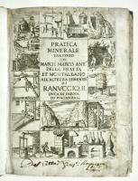 Pratica minerale trattato...Catascopia minerale overo esploratione o’ modo di far saggio d’ogni mineiera metallica. 
