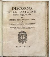 Discorso dell'origine, forma, leggi, ed uso dell'ufficio dell'inquisitione nella città e dominio di Venetia