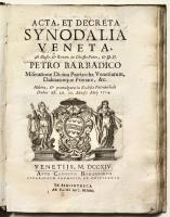 Acta et Decreta Synodalia Veneta ab ... Petro Barbadico... habita, & promulgata in Ecclesia Patriarchali, diebus 28.29.30. mensis Maij 1714. 